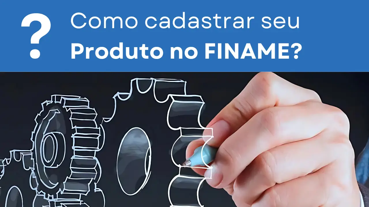 Essa imagem apresenta o texto: 'Como cadastrar seu produto no FINAME?' e mostra uma mão com uma caneta desenhando engrenagens em um vidro transparente.
