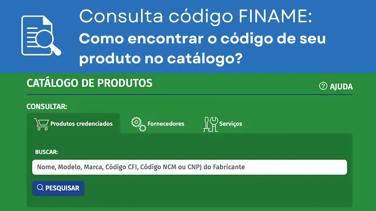 Essa imagem apresenta o texto: 'Consulta código FINAME: Como encontrar o código de seu produto no catálogo?' e mostra a tela de pesquisa do catálogo de produtos no Portal CFI FINAME. O fundo da tela é verde, com o campo de pesquisa e o botão de pesquisar em azul. Também há algumas opções de seleção e um ícone de ponto de interrogação para ajuda.